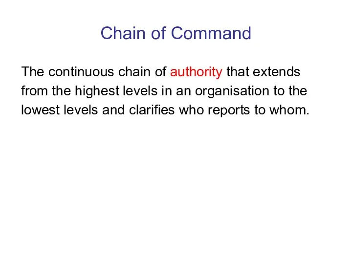 Chain of Command The continuous chain of authority that extends from