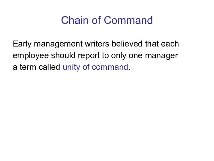 Chain of Command Early management writers believed that each employee should