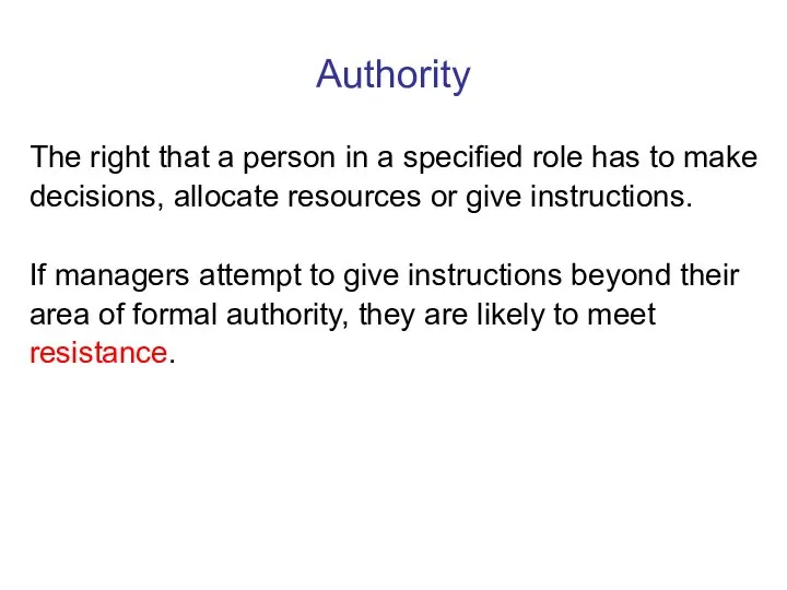 Authority The right that a person in a specified role has