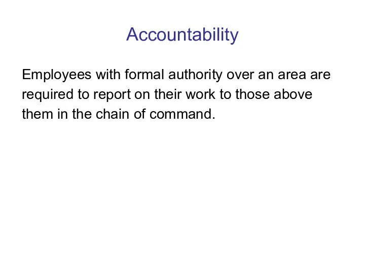 Accountability Employees with formal authority over an area are required to