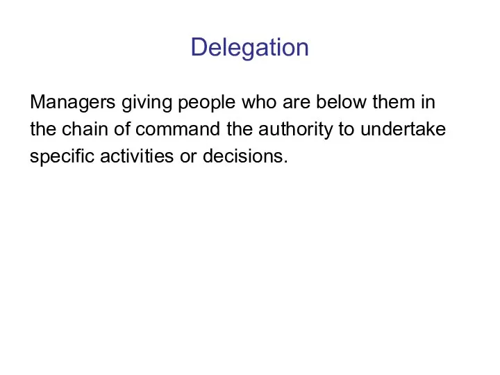 Delegation Managers giving people who are below them in the chain