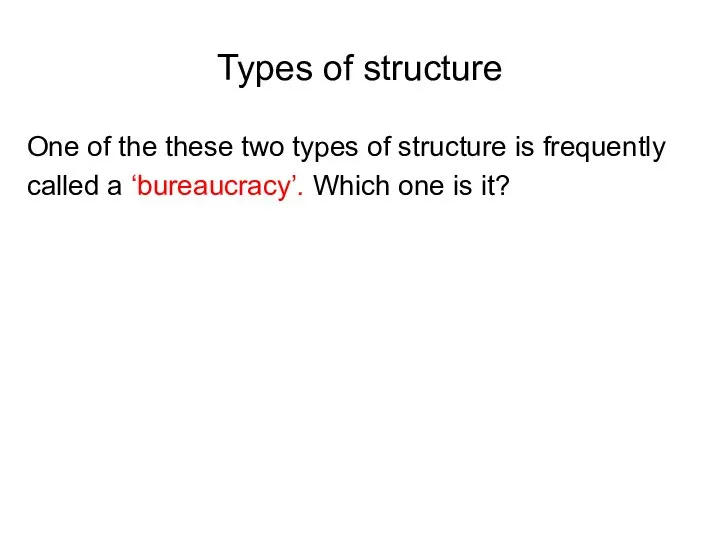 Types of structure One of the these two types of structure