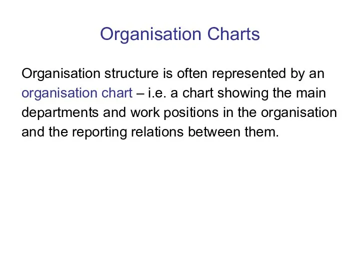 Organisation Charts Organisation structure is often represented by an organisation chart