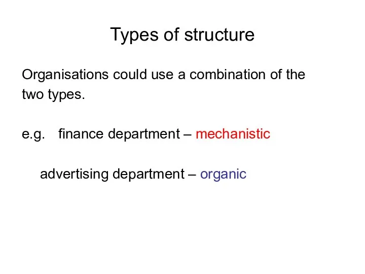 Types of structure Organisations could use a combination of the two