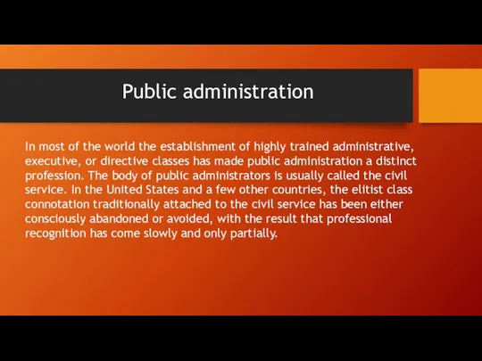 In most of the world the establishment of highly trained administrative,