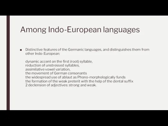 Among Indo-European languages Distinctive features of the Germanic languages, and distinguishes