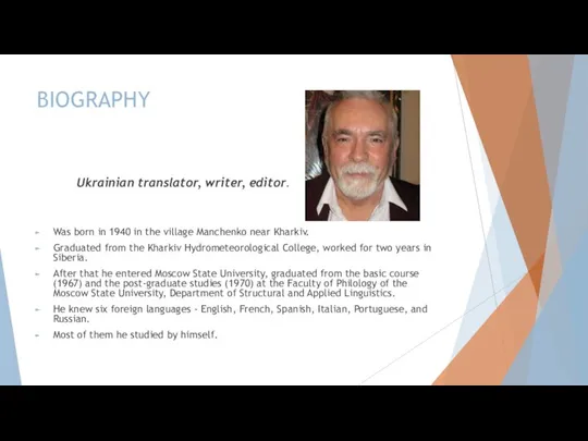 BIOGRAPHY Ukrainian translator, writer, editor. Was born in 1940 in the