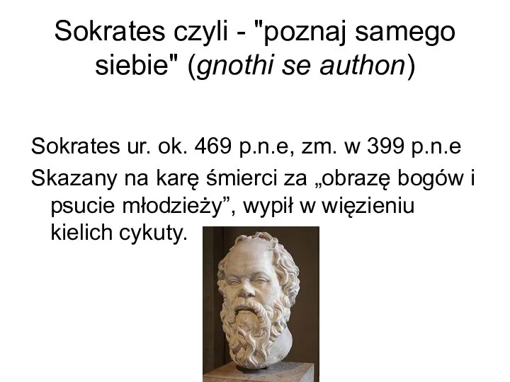 Sokrates czyli - "poznaj samego siebie" (gnothi se authon) Sokrates ur.