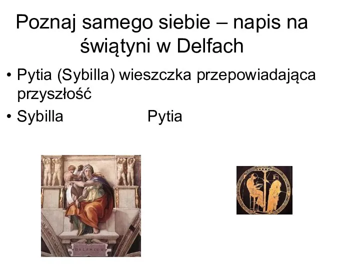 Poznaj samego siebie – napis na świątyni w Delfach Pytia (Sybilla) wieszczka przepowiadająca przyszłość Sybilla Pytia