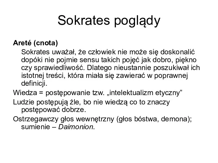 Sokrates poglądy Areté (cnota) Sokrates uważał, że człowiek nie może się