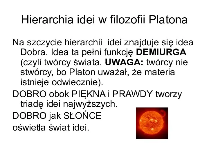 Hierarchia idei w filozofii Platona Na szczycie hierarchii idei znajduje się