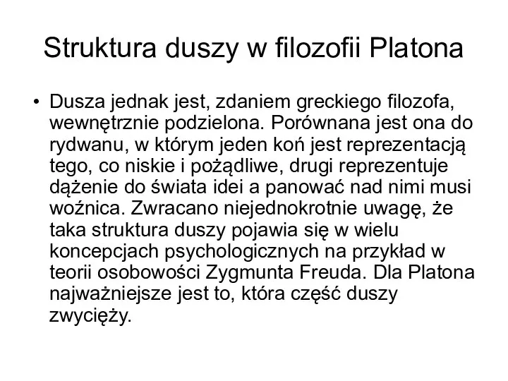 Struktura duszy w filozofii Platona Dusza jednak jest, zdaniem greckiego filozofa,