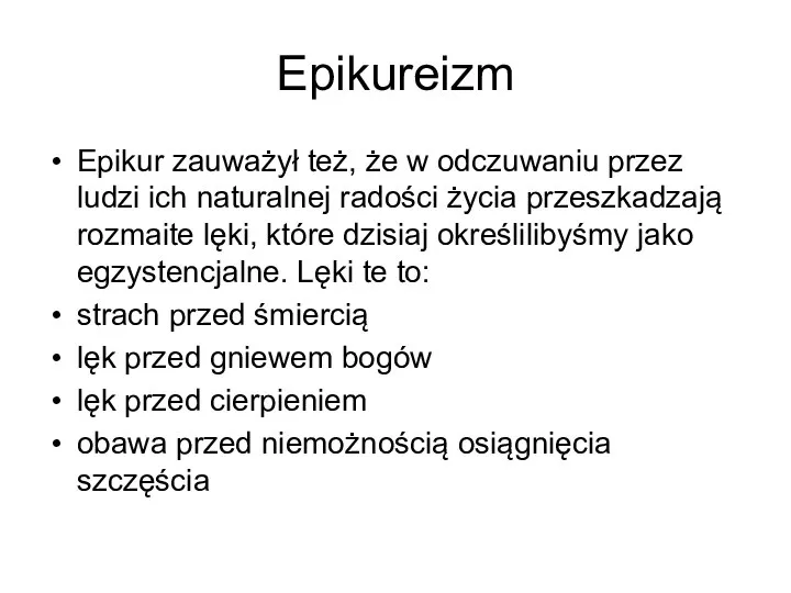 Epikureizm Epikur zauważył też, że w odczuwaniu przez ludzi ich naturalnej