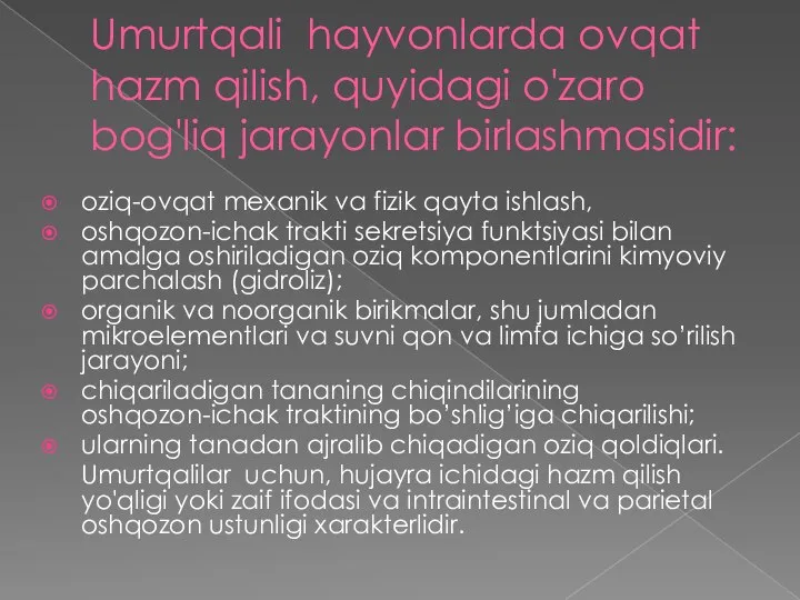 Umurtqali hayvonlarda ovqat hazm qilish, quyidagi o'zaro bog'liq jarayonlar birlashmasidir: oziq-ovqat