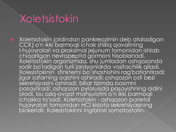 Xoletsistokin Xoletsistokin (oldindan pankreozimin deb ataladigan CCK) o'n ikki barmoqli ichak