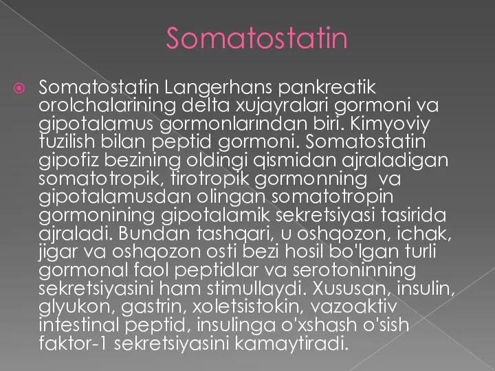 Somatostatin Somatostatin Langerhans pankreatik orolchalarining delta xujayralari gormoni va gipotalamus gormonlarından