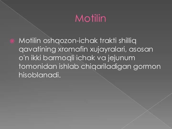 Motilin Motilin oshqozon-ichak trakti shilliq qavatining xromafin xujayralari, asosan o'n ikki