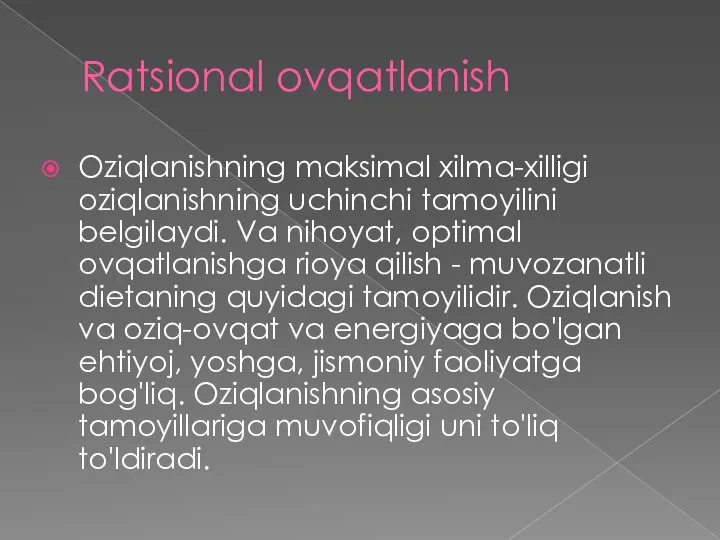 Ratsional ovqatlanish Oziqlanishning maksimal xilma-xilligi oziqlanishning uchinchi tamoyilini belgilaydi. Va nihoyat,