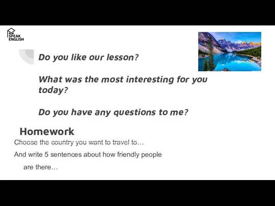 Do you like our lesson? What was the most interesting for