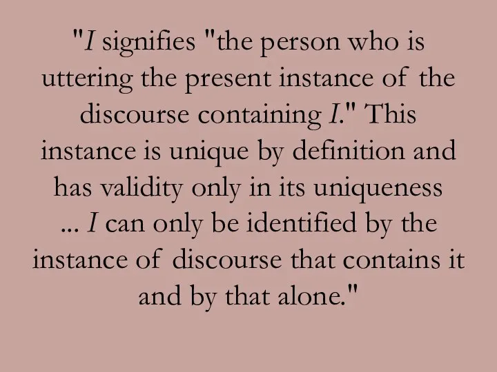 "I signifies "the person who is uttering the present instance of