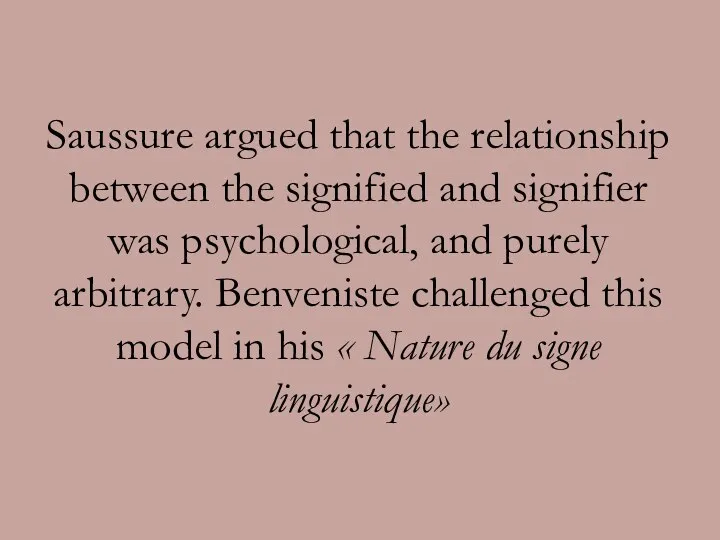 Saussure argued that the relationship between the signified and signifier was