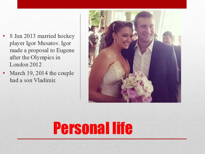 Personal life 8 Jun 2013 married hockey player Igor Musatov. Igor