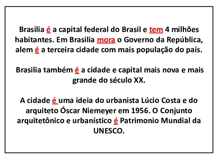Brasilia é a capital federal do Brasil e tem 4 milhões