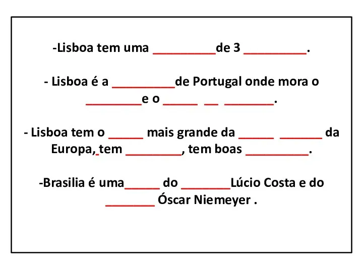 -Lisboa tem uma _________de 3 _________. - Lisboa é a _________de