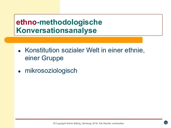 © Copyright Kristin Bührig, Hamburg 2019. Alle Rechte vorbehalten. ethno-methodologische Konversationsanalyse