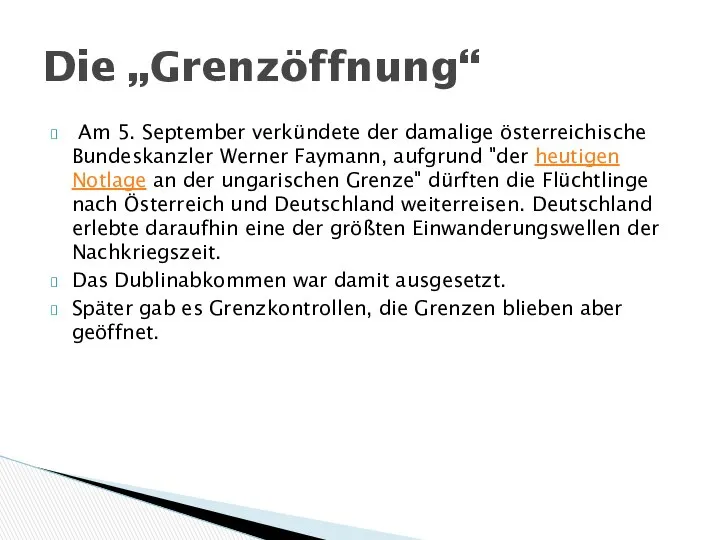 Am 5. September verkündete der damalige österreichische Bundeskanzler Werner Faymann, aufgrund