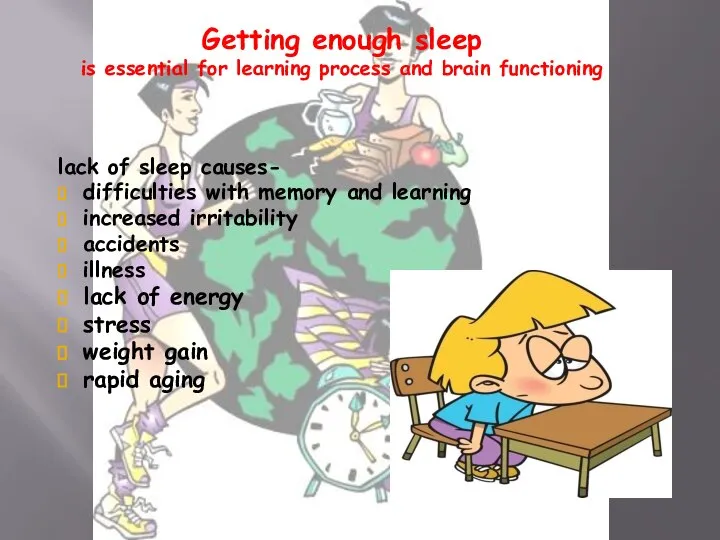 Getting enough sleep is essential for learning process and brain functioning