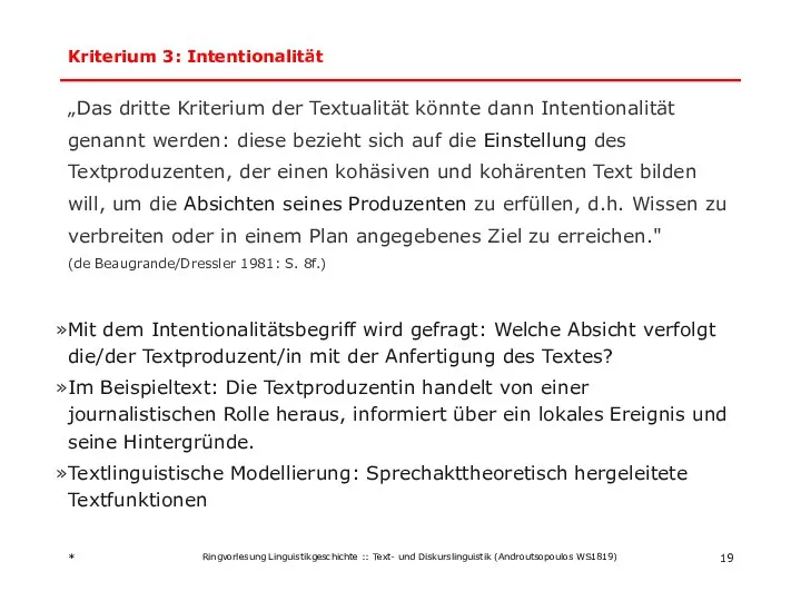 Kriterium 3: Intentionalität „Das dritte Kriterium der Textualität könnte dann Intentionalität