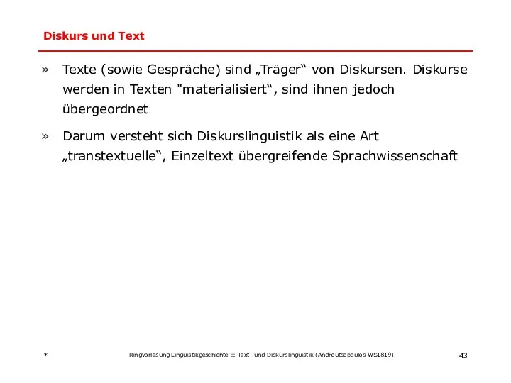 Diskurs und Text Texte (sowie Gespräche) sind „Träger“ von Diskursen. Diskurse