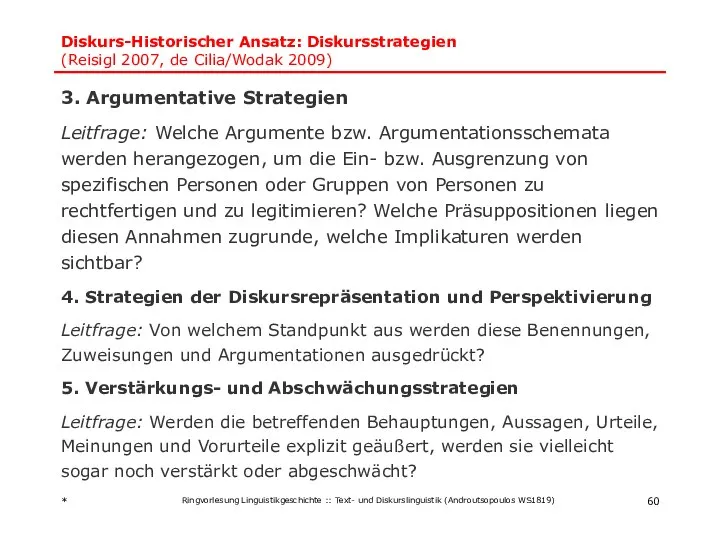 Diskurs-Historischer Ansatz: Diskursstrategien (Reisigl 2007, de Cilia/Wodak 2009) 3. Argumentative Strategien