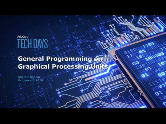 General Programming on Graphical Processing Units Quentin Ochem October 4th, 2018