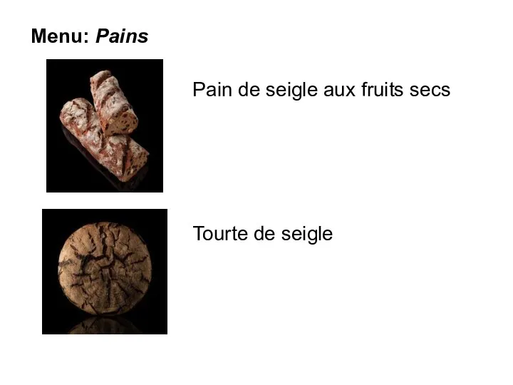 Menu: Pains Pain de seigle aux fruits secs Tourte de seigle