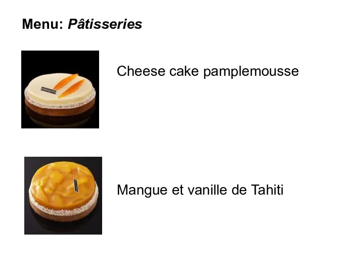 Menu: Pâtisseries Cheese cake pamplemousse Mangue et vanille de Tahiti