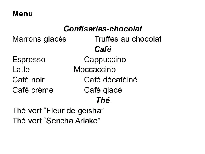 Menu Confiseries-chocolat Marrons glacés Truffes au chocolat Café Espresso Cappuccino Latte