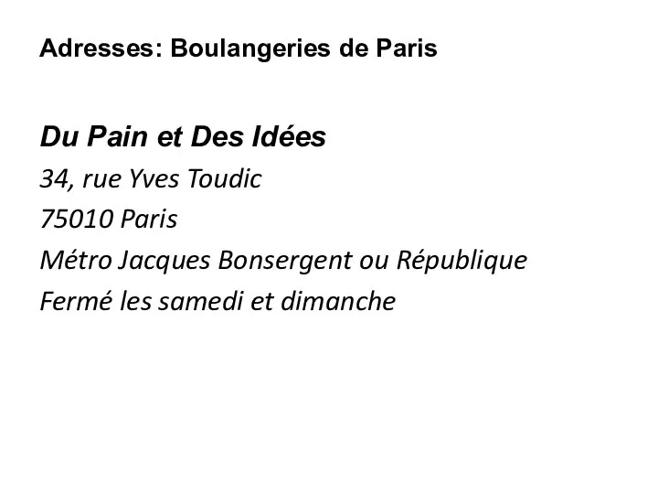 Adresses: Boulangeries de Paris Du Pain et Des Idées 34, rue