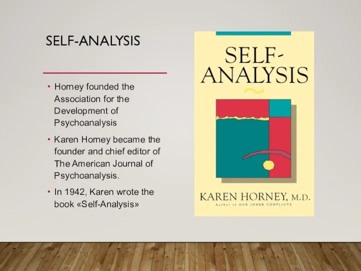 SELF-ANALYSIS Horney founded the Association for the Development of Psychoanalysis Karen