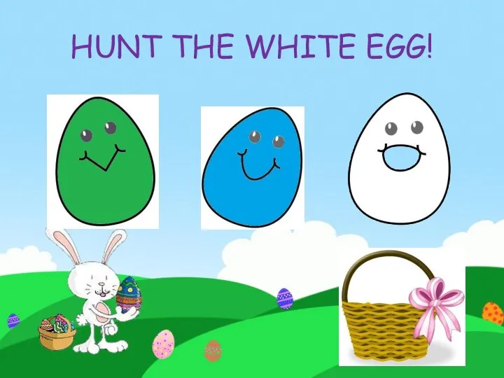 HUNT THE WHITE EGG!