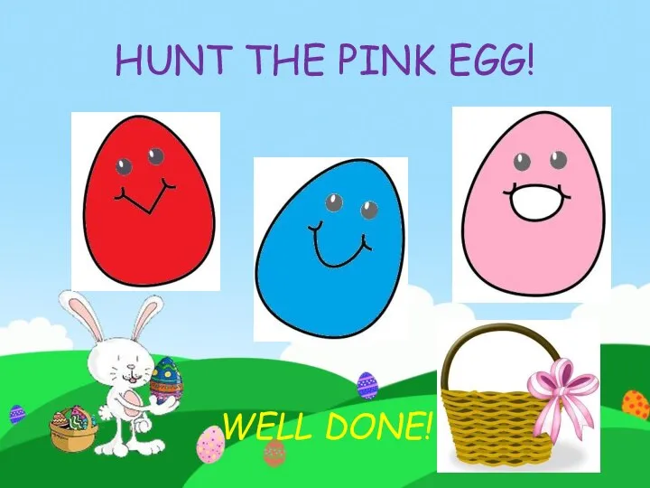 HUNT THE PINK EGG! WELL DONE!