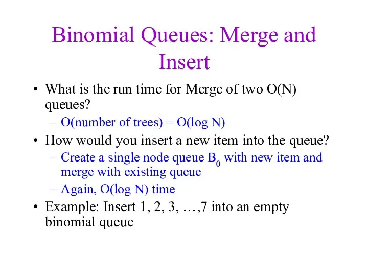 Binomial Queues: Merge and Insert What is the run time for