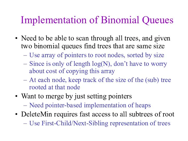 Implementation of Binomial Queues Need to be able to scan through