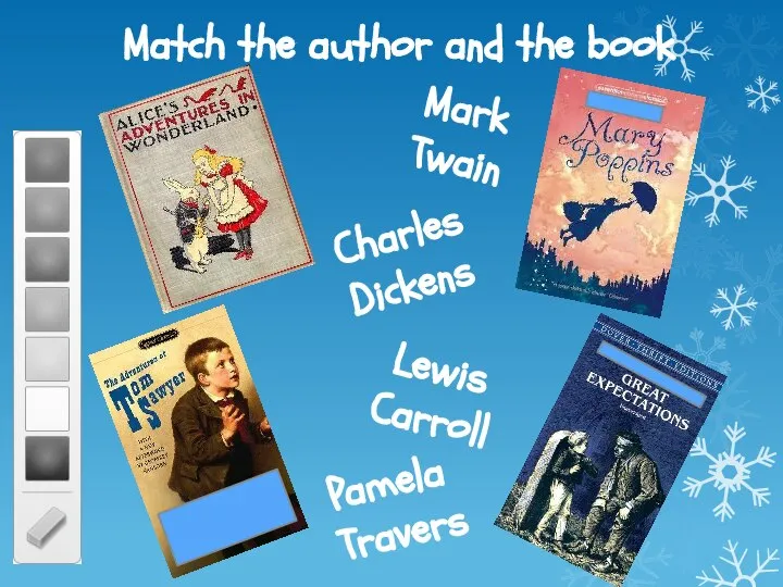 Match the author and the book Lewis Carroll Pamela Travers Mark Twain Charles Dickens