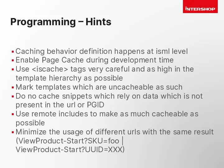 Programming – Hints Caching behavior definition happens at isml level Enable