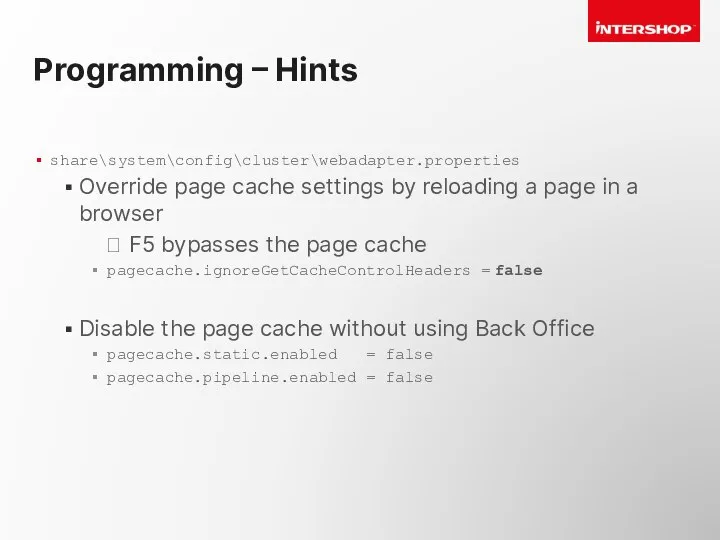 Programming – Hints share\system\config\cluster\webadapter.properties Override page cache settings by reloading a