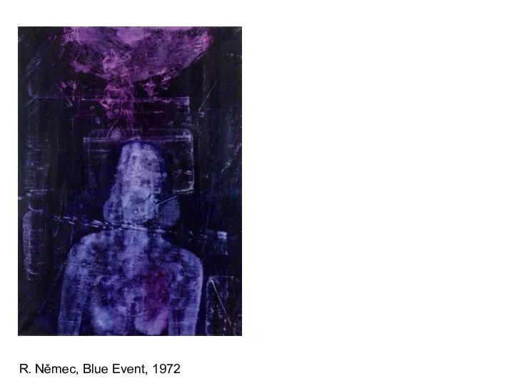 R. Němec, Blue Event, 1972