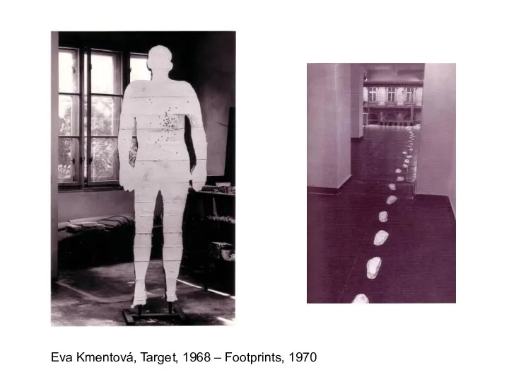 Eva Kmentová, Target, 1968 – Footprints, 1970