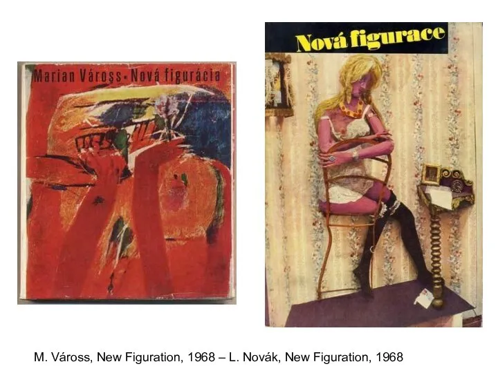 M. Váross, New Figuration, 1968 – L. Novák, New Figuration, 1968